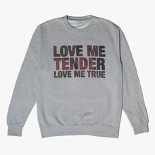 Load image into Gallery viewer, Sweat Love me tender Love me true